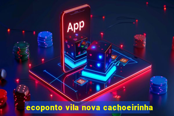ecoponto vila nova cachoeirinha